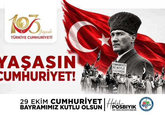 Kdz. Ereğli Belediye Başkanı Halil Posbıyık’ın 29 Ekim Cumhuriyet Bayramı Mesajı